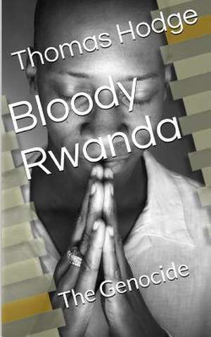 Bloody Rwanda de Thomas L. Hodge II