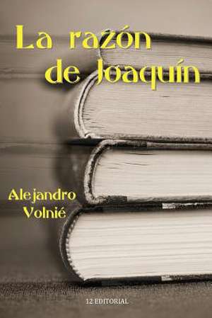 La Razon de Joaquin de Alejandro Volnie