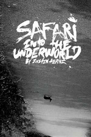 Safari Into the Underworld de MR Justin Aerni