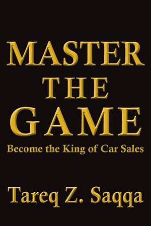 Master the Game de Tareq Z. Saqqa