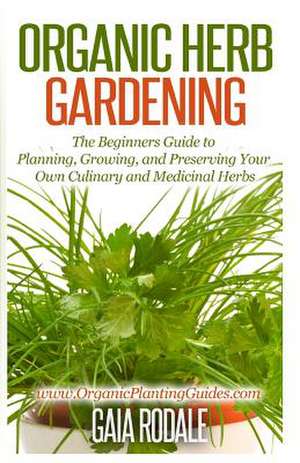 Organic Herb Gardening de Gaia Rodale