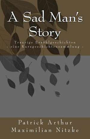 A Sad Man's Story de Patrick Arthur