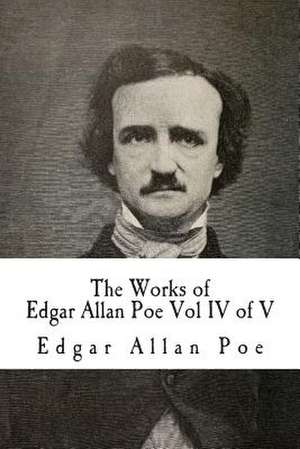 The Works of Edgar Allan Poe Vol IV of V de Edgar Allan Poe