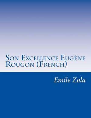 Son Excellence Eugene Rougon (French) de Emile Zola