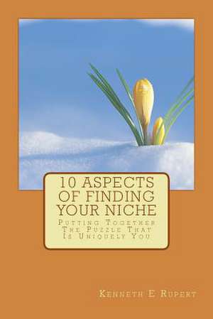 10 Aspects of Finding Your Niche de Kenneth E. Rupert