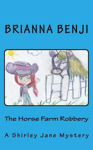 The Horse Farm Robbery de Brianna Benji