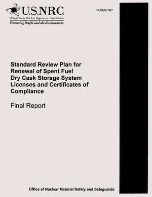 Standard Review Plan for Renewal of Spent Fuel Dry Cask Storage System Licenses and Certificates of Compliance de U. S. Nuclear Regulatory Commission