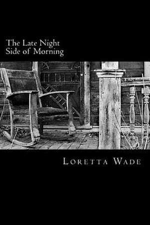 The Late Night Side of Morning de Loretta Wade