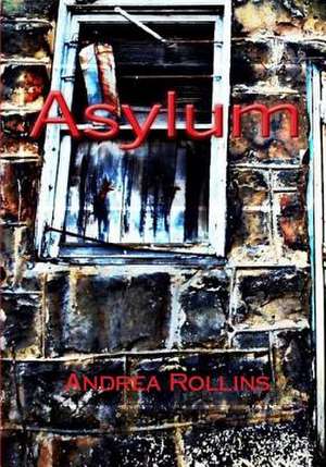 Asylum de Andrea Laray Rollins