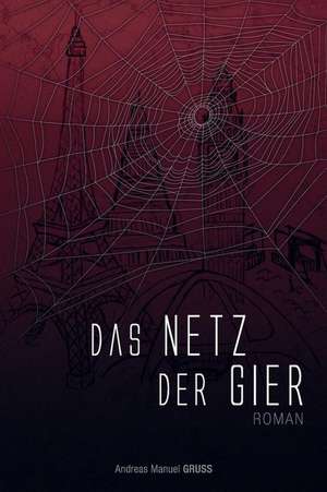 Das Netz Der Gier de Andreas Manuel Gruss