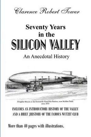 Seventy Years in the Silicon Valley de Tower, Clarence Robert