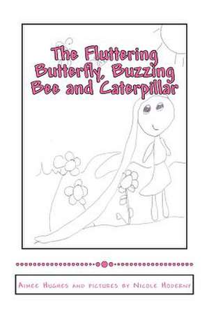 The Fluttering Butterfly, Buzzing Bee and Caterpiller de Aimee Hughes