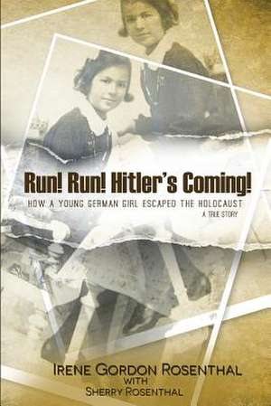 Run! Run! Hitler's Coming! de Irene Gordon Rosenthal