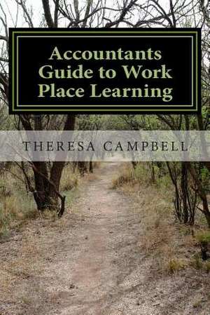 Accountants Guide to Work Place Learning de Theresa M. Campbell