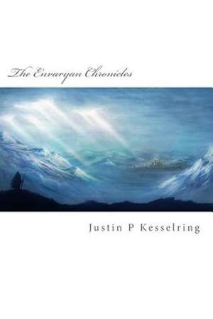 The Envaryan Chronicles de Justin P. Kesselring