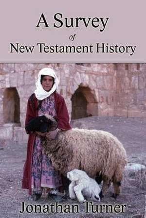 A Survey of New Testament History de Jonathan Turner