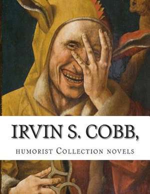 Irvin S. Cobb, Humorist Collection Novels de Irvin S. Cobb