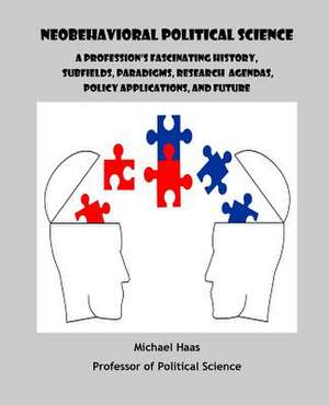 Neobehavioral Political Science de Michael Haas