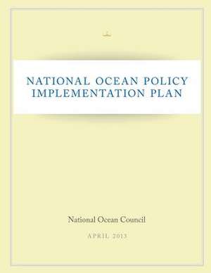 National Ocean Policy Implementation Plan de National Ocean Council