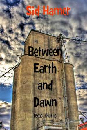 Between Earth and Dawn de Sid Hamer