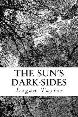 The Sun's Dark-Sides de Logan P. Taylor