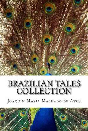 Brazilian Tales Collection de Joaquim Maria Machado De Assis