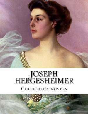 Joseph Hergesheimer, Collection Novels de Joseph Hergesheimer