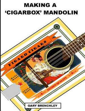 Making a Cigarbox Mandolin de Gary Brenchley