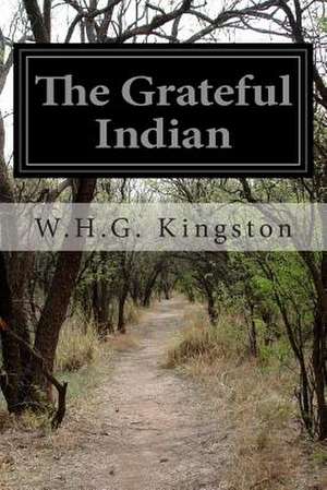 The Grateful Indian de W. H. G. Kingston