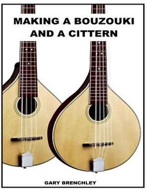 Making a Cittern and a Bouzouki de Gary Brenchley