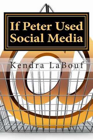 If Peter Used Social Media de Kendra Labouf