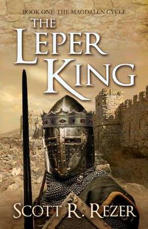 The Leper King de Scott R. Rezer