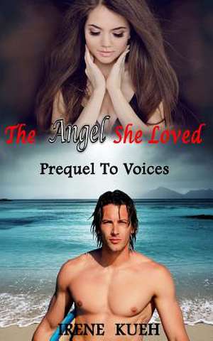 The Angel She Loved - Prequel to Voices de Irene Kueh