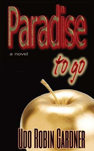 Paradise to Go de Udo Robin Gardner