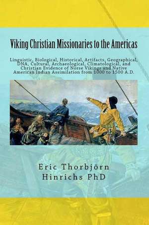 Viking Christian Missionaries to the Americas de Eric Torbjorn Hinrichs