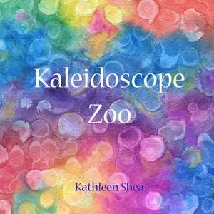 Kaleidoscope Zoo de Kathleen Shea