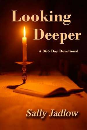 Looking Deeper de Mrs Sally Jadlow