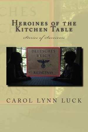 Heroines of the Kitchen Table de Carol Lynn Luck