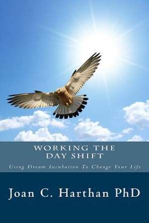 Working the Day Shift de Joan C. Harthan Phd