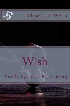 Wish de Tobias Lee Wells