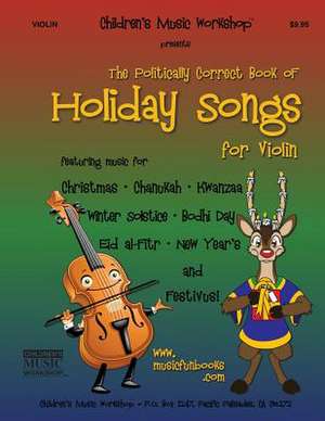 The Politically Correct Book of Holiday Songs for Violin de Newman, MR Larry E.