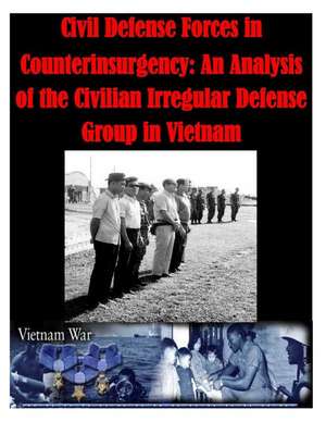 Civil Defense Forces in Counterinsurgency de U. S. Army Command and General Staff Col