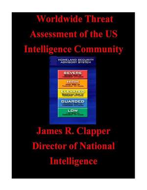 Worldwide Threat Assessment of the U.S. Intelligence Community de U. S. Office of the Director of National