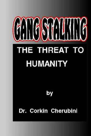 Gang Stalking de Dr Corkin F. Cherubini