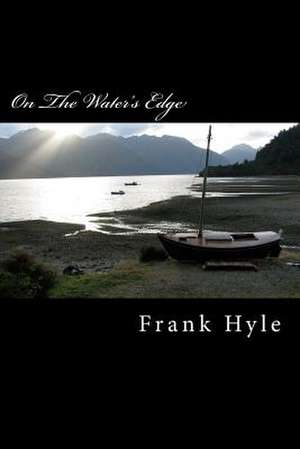 On the Water's Edge de Frank Hyle