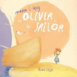 Oliver the Sailor de Mrs Maria De Lour Lopes Da Silva Author