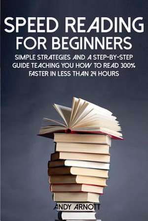 Speed Reading for Beginners de Andy Arnott