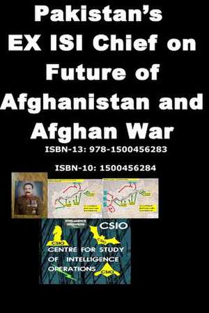 Pakistans Ex Isi Chief on Future of Afghanistan and Afghan War de Ziauddin Khwaja