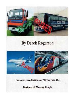 Truck, Buses, Planes & Trains de Derek J. Rogerson