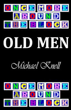 Once More Around the Block - Old Men de Michael Knell